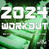 2024 Workout (Best of Dance, Techno, Trance, House & Upbeat Fitness Tunes) - Various Artists