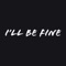 I'll Be Fine (feat. JayBenz) - Yuzko lyrics
