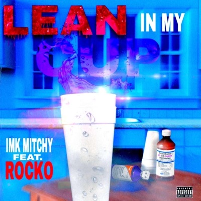 Lean In My Cup (feat. Rocko) - Single