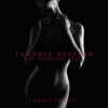 Tantric Session of Pleasure 2021: Temple of Love - Tantric Music Masters