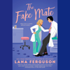 The Fake Mate (Unabridged) - Lana Ferguson