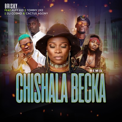 Chishala Becka (feat. Ruff Kid, DJ Cosmo, Cactus Agony & Tommy Dee) [Remix] - Single