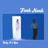 Funk Hunk - Baby It's You