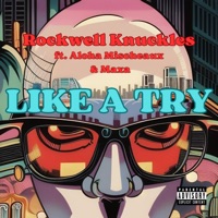 Like a Try (feat. Aloha Mischeaux & Maxa) - Single - Rockwell Knuckles