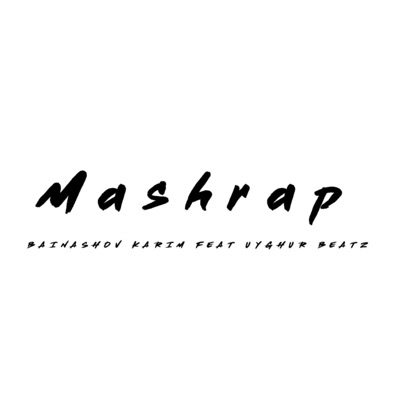Karim Bainashov - Mashrap (feat. Uyghur Beatz)