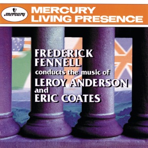 Frederick Fennell Conducts The Music of Leroy Anderson & Eric Coates