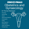 Zero to Finals Obstetrics and Gynaecology (Unabridged) - Thomas Watchman