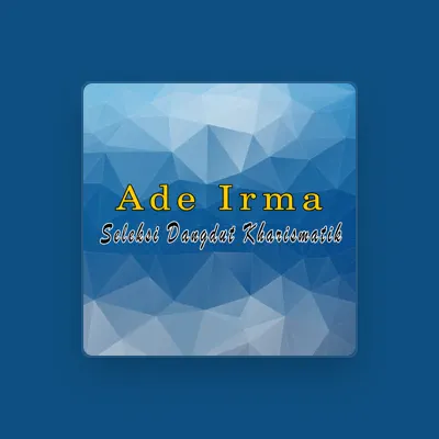 Listen to Ade Irma, watch music videos, read bio, see tour dates & more!