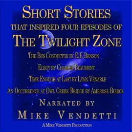 Short Stories that Inspired Four Episodes of the Twilight Zone (Unabridged)
