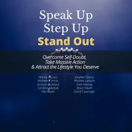 Speak Up, Step Up, Stand Out: Overcome Self-Doubt, Take Massive Action & Attract the Lifestyle You Deserve (Unabridged)