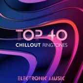 Top 40 Chillout Ringtones – Electronic Music, Best Pop Hits & Lounge Music, Chill Out Café, Relax, Just Dance with Dj Mix artwork