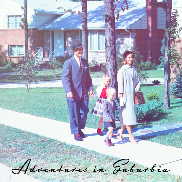 Adventures in Suburbia