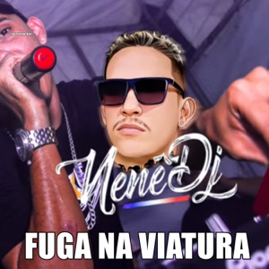 Fuga na Viatura (feat. Nene DJ)