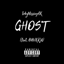 Ghost (feat. AMVKRU) IrbyMissingAK