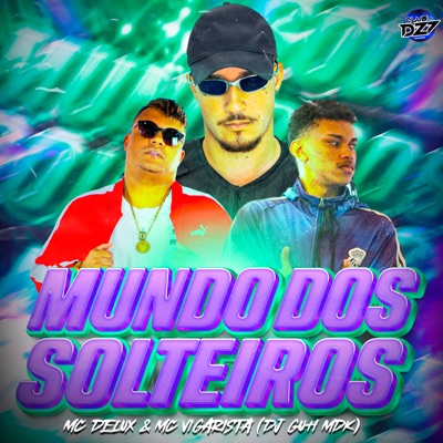 MUNDO DOS SOLTEIROS (feat. DJ Guh mdk) - Single