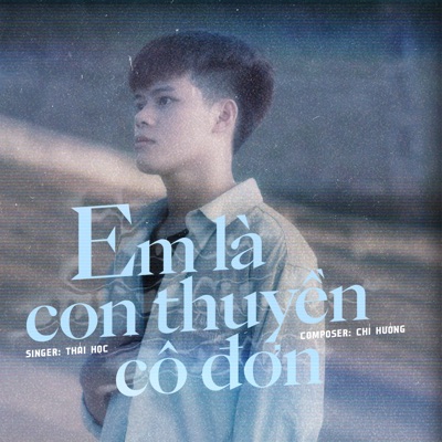 Song - Em Là Con Thuyền Cô Đơn - Thái Học