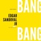 Bang! Bang! - Edgar Sandoval Jr lyrics