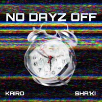 No Dayz Off - Single - Kairo & Sha’Ki