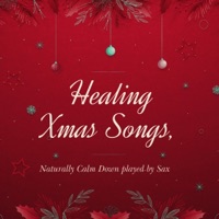 Healing Sound collection, Naturally Calm Down played by SAX, vol.7 -Xmas Music-