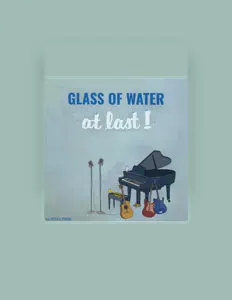 Glass of Water LA을(를) 듣고, 뮤직 비디오를 보고, 약력을 읽고, 투어 일정 등을 확인하세요!