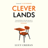 Cleverlands: The Secrets Behind the Success of the World’s Education Superpowers (Unabridged) - Lucy Crehan