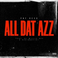 ALL DAT AZZ (feat. Dj Willie Bee & Rekinboy 101) - Single - PNF RECO