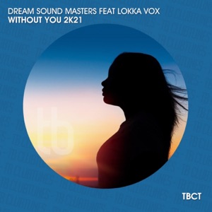 Without You 2K21 (feat. Lokka Vox) [Remixes] - Single