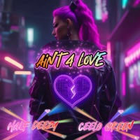 Ain't 4 Love (feat. CeeLo Green) - Single - Half Deezy