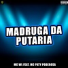 Madruga da Putaria (feat. Mc Paty Poderosa) - Single