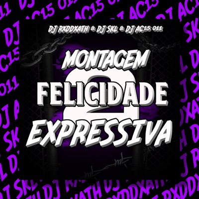 MONTAGEM FELICIDADE EXPRESSIVA 2.0 - Single