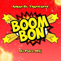 Bom Bon (feat. Airian El Traficante) - Single - Dj Full Mx