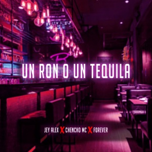 Un Ron o un Tequila (feat. Forever & Jey & Alex)