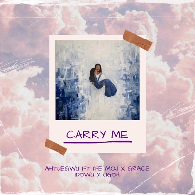 CARRY ME (feat. IFE MOJ, GRACE IDOWU & UGOH) - Single