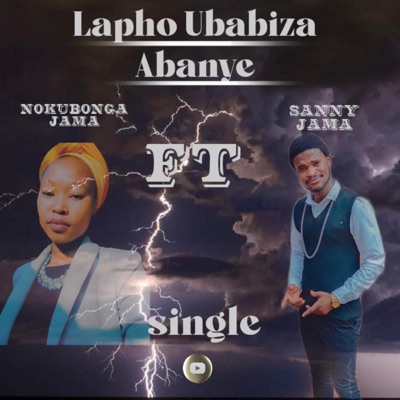 Lapho Ubabiza Abanye (feat. Nokubonga Jama) - Single