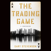 The Trading Game: A Confession (Unabridged) - Gary Stevenson Cover Art