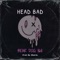 Head Bad - Bear Dog 868 lyrics