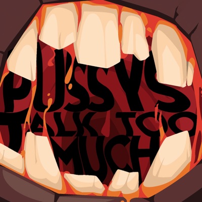 Pussys Talk Too Much