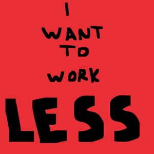 I Want To Work Less - Single