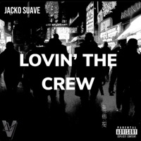 Lovin' the Crew - Single - JackoSuave