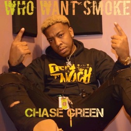 Who Want Smoke Chase Green