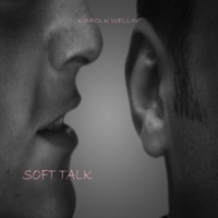 Soft Talk - Single - Kinfolk Wellin'