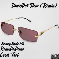 Damedot Flow (feat. RonnDaDonn & Good Fari) [Remix] - Single - MoneyMadeMir