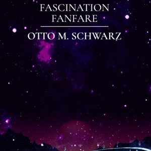 Fascination Fanfare (feat. Military Band of Lower Austria & Colonel Adi Obendrauf) - Single