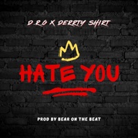 Hate You (feat. Derrty Shirt) - Single - D.R.G