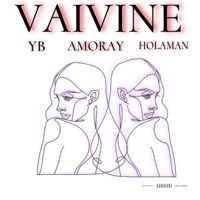 Vaivine (feat. YB & Holaman) - Single - Amoray
