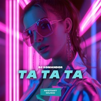 Ta Ta Ta - Single - DJ Komandor