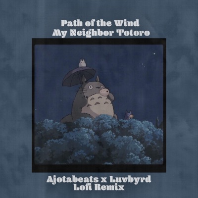 Path of the Wind ("My Neighbor Totoro") lofi (feat. Luvbyrd) - Single