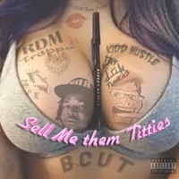 Sell me them Titties (feat. Kidd Hustle) - Single - RDM Trappa
