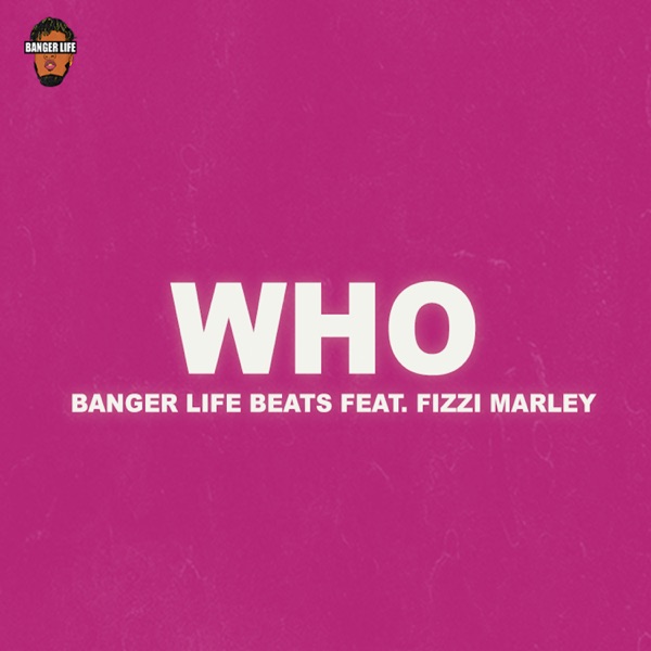 Who (feat. Fizzi Marley)