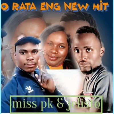 Miss Pk x Jelisto & Chimza De Dj O Rata Eng New Hit - Single